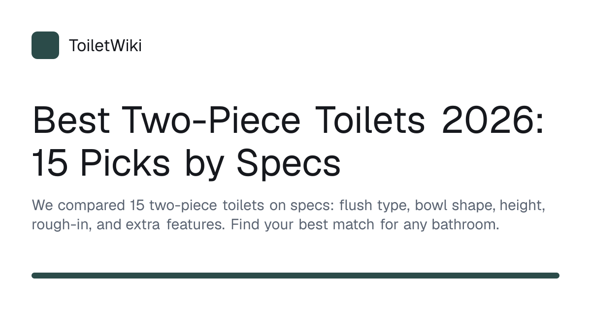 Best Two-Piece Toilets 2026: 15 Picks by Specs | ToiletWiki